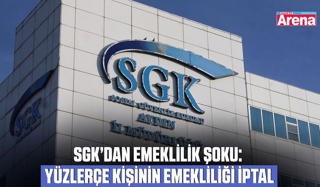SGK’dan emeklilik şoku: Yüzlerçe kişinin emekliliği iptal