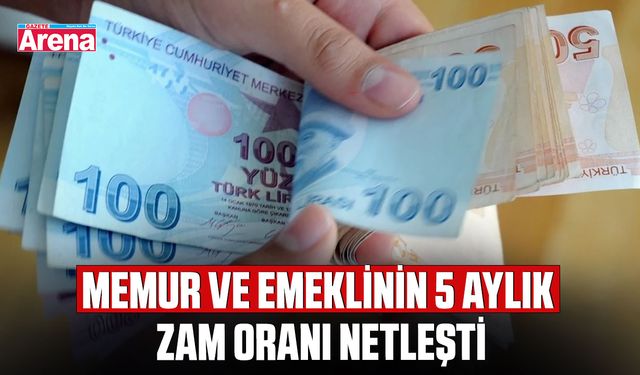 Memur ve emeklinin 5 aylık zam oranı netleşti
