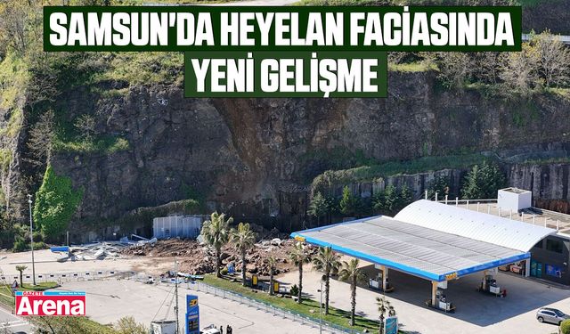 Samsun'da heyelan faciasında yeni gelişme