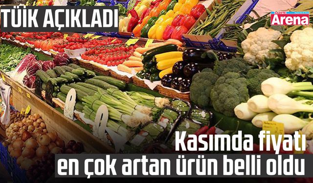 Kasım'da fiyatı en çok artan ürün belli oldu