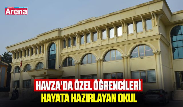 Havza'da özel öğrencileri hayata hazırlayan okul