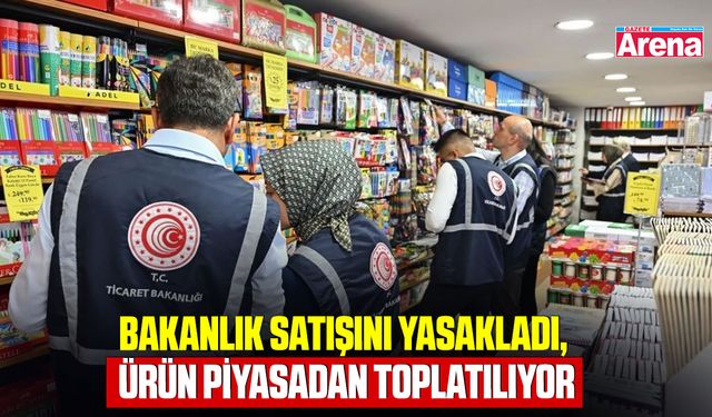 Bakanlık satışını yasakladı, ürün piyasadan toplatılıyor
