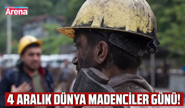 4 Aralık dünya madenciler günü