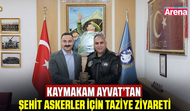 Kaymakam Ayvat’tan şehit askerler için taziye ziyareti
