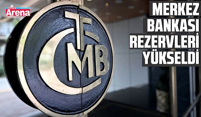 Merkez Bankası rezervleri yükseldi