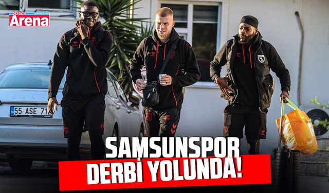 Samsunspor İstanbul yolunda!