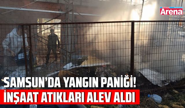 Samsun'da yangın paniği!