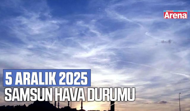 5 Aralık 2025 Samsun hava durumu
