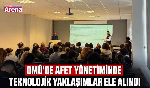 OMÜ’de afet yönetiminde teknolojik yaklaşımlar ele alındı