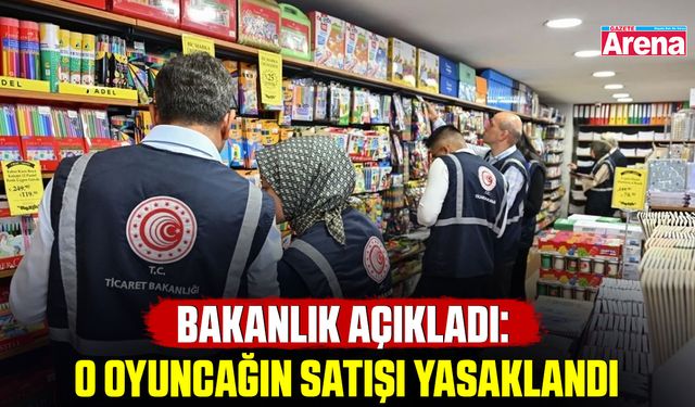 Bakanlık açıkladı: O oyuncağın satışı yasaklandı