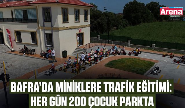 Bafra’da miniklere trafik eğitimi: Her gün 200 çocuk parkta