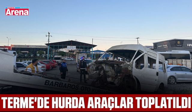 Terme'de hurda araçlar toplatıldı