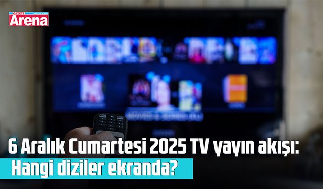 6 Aralık Cumartesi 2025 TV yayın akışı: Hangi diziler ekranda?