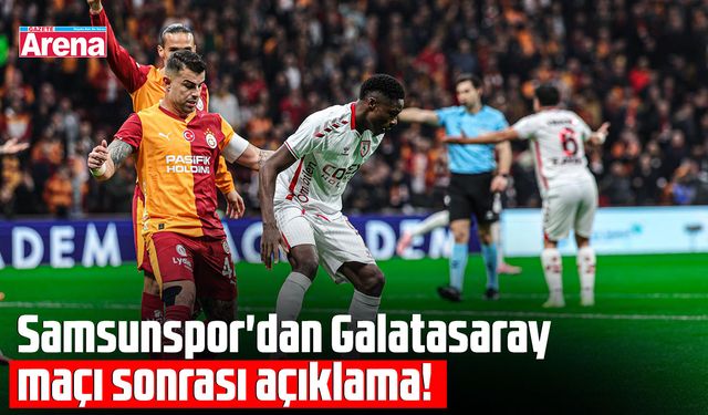 Samsunspor'dan Galatasaray maçı sonrası açıklama!