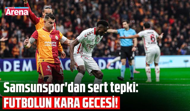 Samsunspor'dan Galatasaray maçı sonrası açıklama!