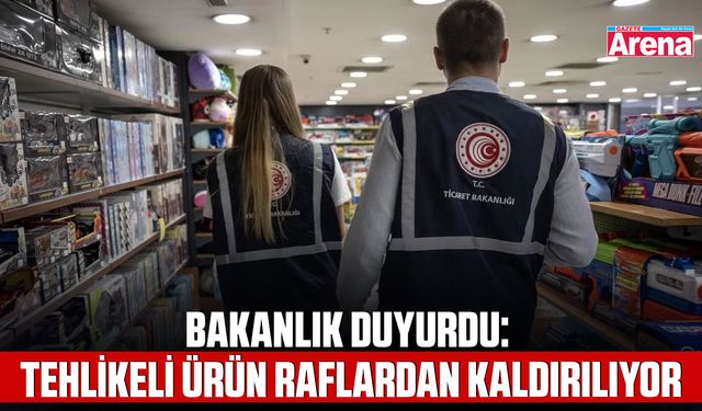 Bakanlık duyurdu: Tehlikeli ürün raflardan kaldırılıyor