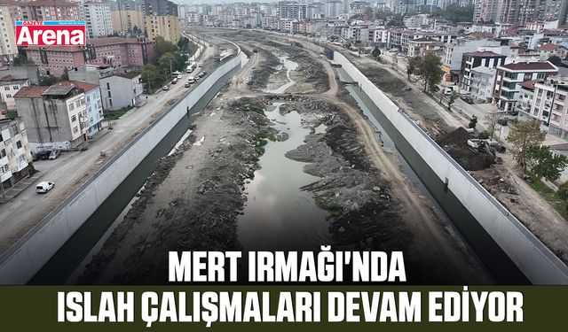 Mert Irmağı'nda çalışmalar devam ediyor