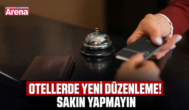 Otellerde yeni düzenleme! Sakın yapmayın