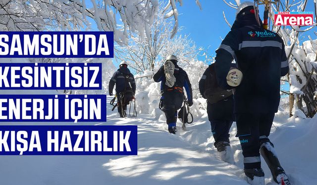 Samsun'da YEDAŞ'tan kesintisiz enerji için kışa hazırlık