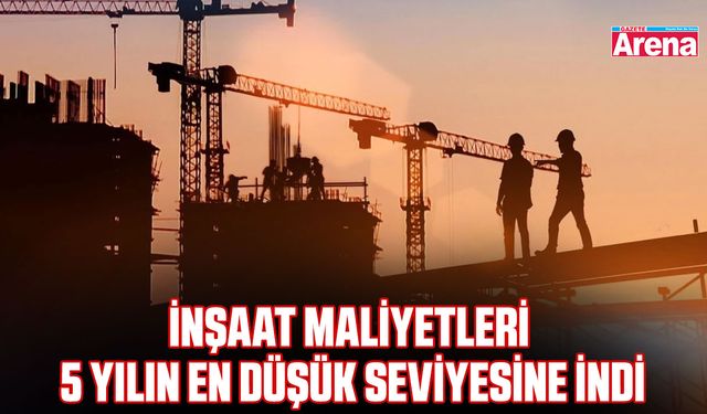 İnşaat maliyetleri 5 yılın en düşük seviyesine indi