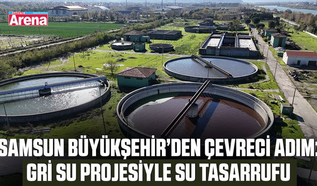 Büyükşehir’den çevreci adım: Gri Su projesiyle su tasarrufu