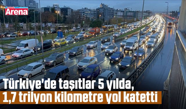 Türkiye'de taşıtlar 5 yılda, 1,7 trilyon kilometre yol katetti