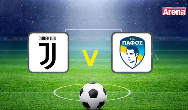Juventus- Pafos FC maçı saat kaçta, hangi kanalda?