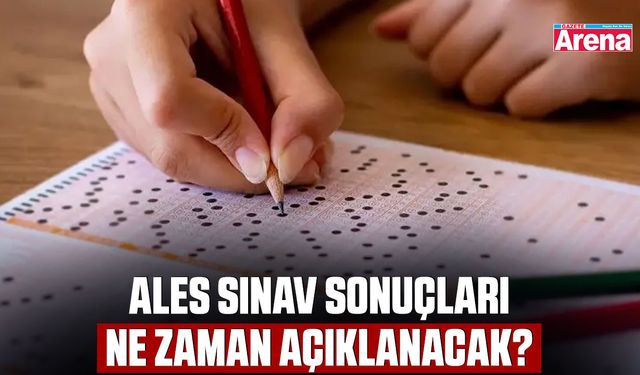 ALES sınav sonuçları ne zaman açıklanacak?