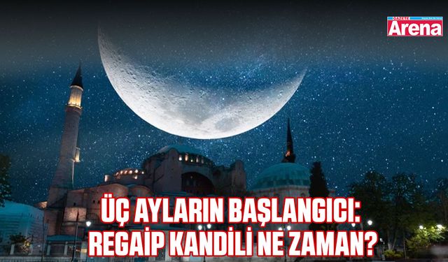 Üç ayların başlangıcı: Regaip Kandili ne zaman?