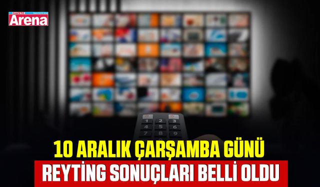 10 Aralık çarşamba günü reyting sonuçları belli oldu