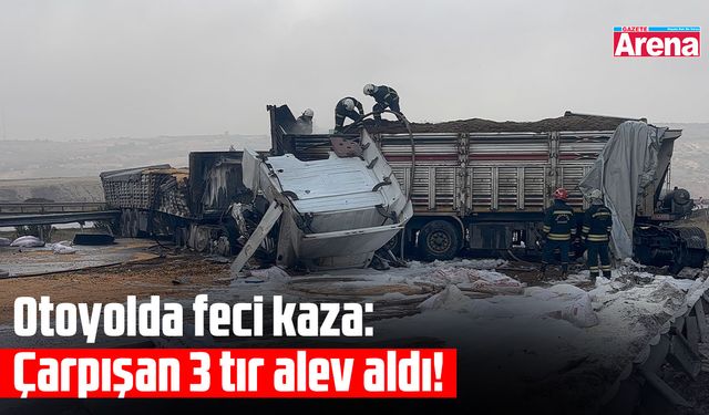 Otoyolda feci kaza: Çarpışan 3 tır alev aldı!