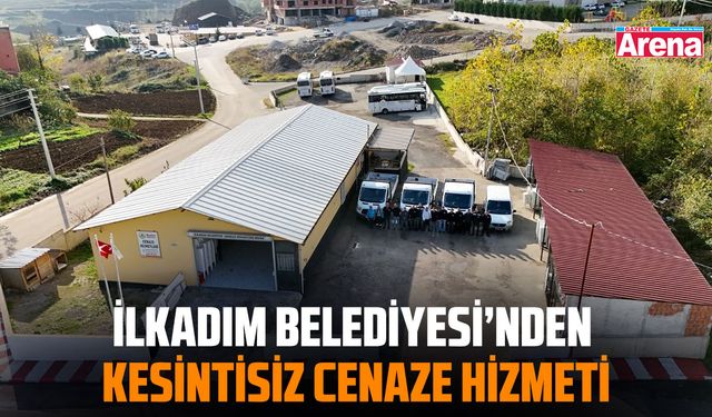 İlkadım Belediyesi’nden kesintisiz cenaze hizmeti