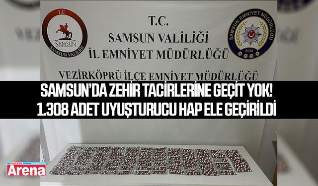 Samsun'da zehir tacirlerine geçit yok!