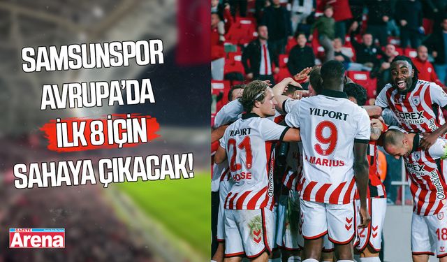 Samsunspor Avrupa’da ilk 8 için sahaya çıkacak!