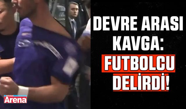 Devre arası kavga çıktı!