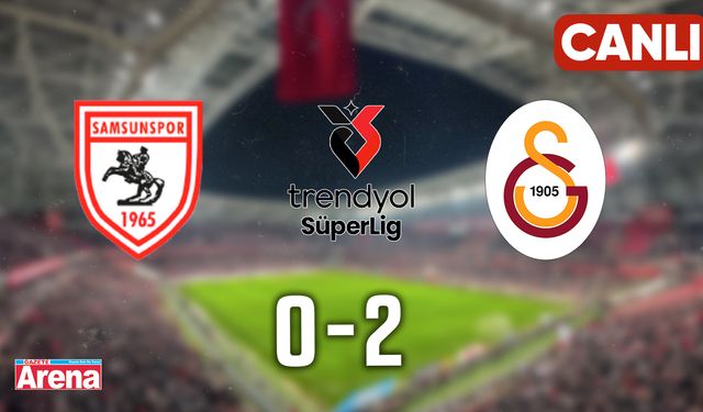 Samsunspor - Galatasaray maçı CANLI ANLATIM