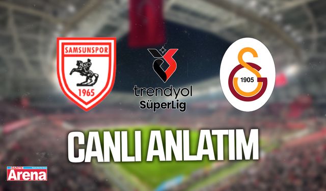 Samsunspor-Galatasaray maçı ilk 11'ler! CANLI İZLE