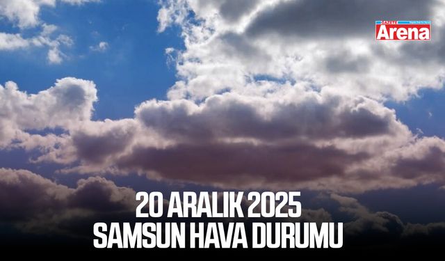 20 Aralık 2025 Samsun hava durumu