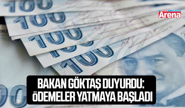 Bakan Göktaş duyurdu:  Ödemeler yatmaya başladı