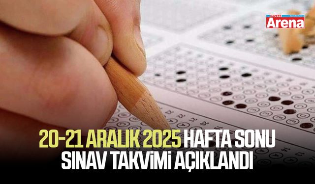 20-21 Aralık 2025 hafta sonu sınav takvimi açıklandı