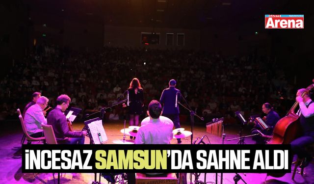 İncesaz Samsun’da sahne aldı