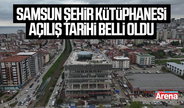 Başkan Doğan Samsun Şehir Kütüphanesi için tarih verdi
