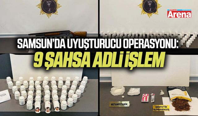 Samsun’da uyuşturucu operasyonu: 9 şahsa adli işlem