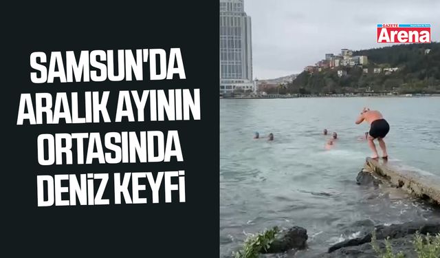 Samsun'da aralık ayının ortasında deniz keyfi