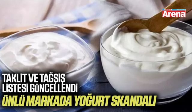 Taklit ve tağşiş listesi güncellendi: Ünlü markada yoğurt skandalı