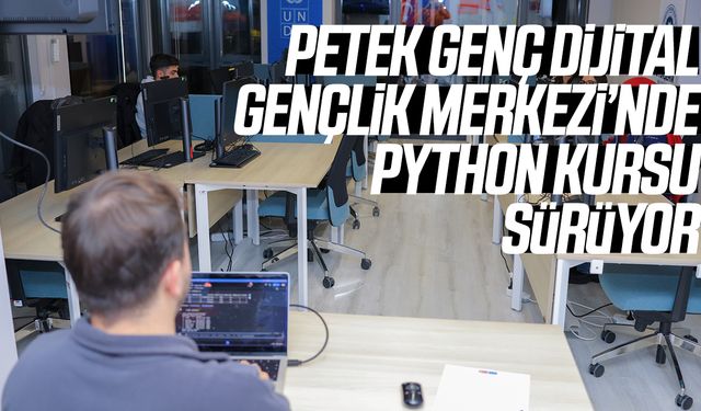 Petek Genç Dijital Gençlik Merkezi’nde python kursu sürüyor