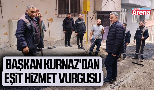 Başkan Kurnaz'dan eşit hizmet vurgusu