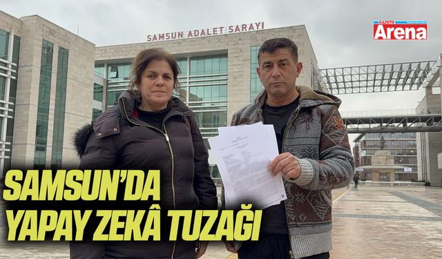 Samsun'da yapay zeka tuzağı