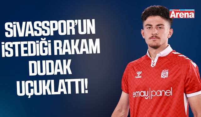 Sivasspor’un istediği rakam dudak uçuklattı!