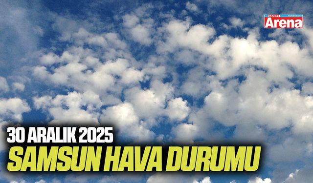 30 Aralık 2025 Samsun hava durumu